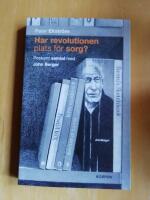 Har revolutionen plats f&ouml;r sorg?  Postumt samtal med John Berger (R4H2)