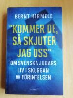 Kommer de, s&aring; skjuter jag oss : om svenska judars liv i skuggan av F&ouml;rintelsen (R4H2)