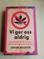 Vi ger oss aldrig : s&aring; gick det till n&auml;r Sverige f&ouml;rlorade kriget mot knarket (R4D1)