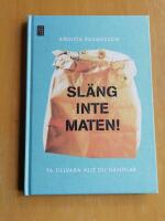 Sl&auml;ng inte maten : ta tillvara allt du handlar (R4F1)
