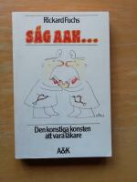 S&auml;g aah --- : den konstiga konsten att vara l&auml;kare (R6B2)