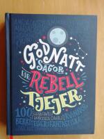 Godnattsagor f&ouml;r rebelltjejer : 100 ber&auml;ttelser om fantastiska kvinnor (R4F1)