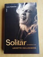 Solit&auml;r : en biografi om Annette Kullenberg (R4H3)