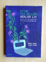 Ettor och nollors hemliga liv : Allt du vill (och kanske inte vill) veta om (HCD1)