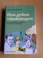 Den gr&ouml;na v&auml;ndningen : en ny kunskapshistoria om milj&ouml;fr&aring;gornas genombrott under efterkrigstiden (R6C6)