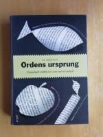 Ordens ursprung : etymologisk ordbok &ouml;ver 2200 ord och uttryck (R5C7)