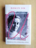 Boken om U : Ulla Isaksson - ett liv, ett f&ouml;rfattarskap, en farmor (R5F5)