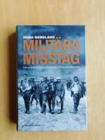 Milit&auml;ra misstag : fr&aring;n underskattning av motst&aring;ndaren till &ouml;verambiti&ouml;sa planer (R6H3)