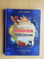 Sagor om modiga hj&auml;ltedjur : sanna ber&auml;ttelser om djur som r&auml;ddade v&auml;rlden (R1DEF1)