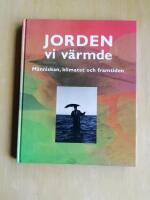 Jorden vi v&auml;rmde : m&auml;nniskan, klimatet och framtiden (KP1)