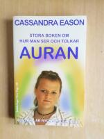 Stora boken om hur man ser och tolkar auran : kunskap &auml;r nyckeln till insikt (R4H2)
