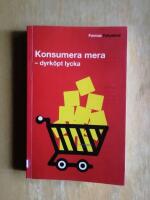 Konsumera mera : dyrk&ouml;pt lycka (R6C6)