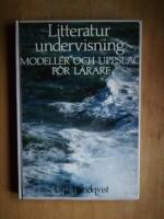 Litteraturundervisning : modeller och uppslag f&ouml;r l&auml;rare (KP6)