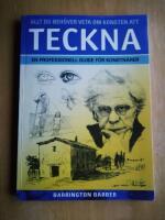 Allt du beh&ouml;ver veta om konsten att teckna : en professionell guide f&ouml;r konstn&auml;rer (HB7)