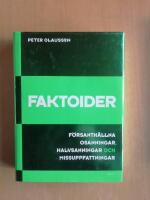 Faktoider : f&ouml;rsanth&aring;llna osanningar, halvsanningar och missuppfattningar (R4H4)