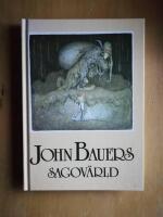 John Bauers sagov&auml;rld : en vandring bland tomtar och troll, riddare och prinsessor tillsammans med n&aring;gra av v&aring;ra fr&auml;msta sagodiktare (HL3)