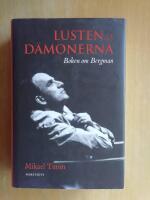 Lusten och d&auml;monerna : boken om Bergman (R4F5)
