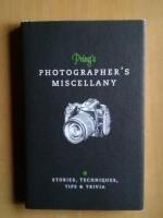 Prings Photographers Miscellany: Stories, Techniques, Tips & Trivia (KP1)