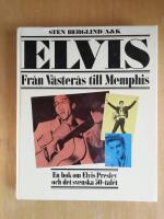 Elvis : fr&aring;n V&auml;ster&aring;s till Memphis : en bok om Elvis Presley och det svenska 50-talet (HC3)