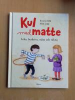 Kul med matte. Leka, beskriva, m&auml;ta och r&auml;kna (KP13)