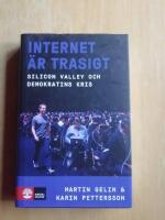 Internet &auml;r trasigt : Silicon Valley och Demokratins kris m(KP8)