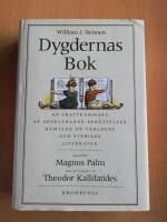 Dygdernas bok - [en skattkammare av sedel&auml;rande ber&auml;ttelser h&auml;mtade ur v&auml;rldens och Sveriges litteratur] (KP10)