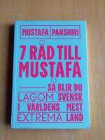 Sju r&aring;d till Mustafa : s&aring; blir du lagom svensk i v&auml;rldens mest extrema land (R4E4)