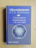 H&auml;xm&auml;staren E.T.A. Hoffmann i fantasins kalejdoskop : Liv och dikt (KP11)