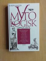 Mytologisk uppslagsbok : [1500 uppslagsord om nordisk, grekisk, romersk, egyptisk, babylonisk, aztekisk, kinesisk och alla andra viktigare mytologier], (KP11)