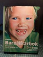 Bonniers barnl&auml;karbok : ditt barn h&auml;lsa, utveckling, sjukdomar, olycksfall