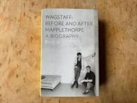 Wagstaff: Before and After Mapplethorpe. A Biography