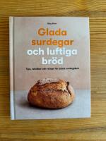 Glada surdegar och luftiga br&ouml;d : tips, tekniker och recept f&ouml;r lyckat surdegsbak