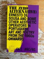 OEI # 80&ndash;81. The zero alternative: Ernesto de Sousa and some other aesthetic operators in Portuguese art and poetry from the 1960s onwards