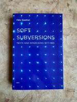 Soft Subversions &ndash; Texts and Interviews 1977&ndash;1985