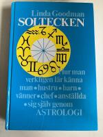 Soltecken - [hur man verkligen l&auml;r k&auml;nna man, hustru, barn, v&auml;nner, chef, anst&auml;llda, sig sj&auml;lv genom astrologi]