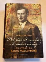 "Det st&aring;r ett rum h&auml;r och v&auml;ntar p&aring; dig-" - ber&auml;ttelsen om Raoul Wallenberg