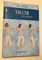 Tai chi f&ouml;r nyb&ouml;rjare - en praktisk handbok d&auml;r du l&auml;r dig grundl&auml;ggande r&ouml;relser och sekvenser som leder till fysiskt och mentalt v&auml;lbefinnande