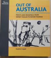 Out of Australia - prints and drawings from Sidney Nolan to Rover Thomas ; [to accompany the Exhibition Out of Australia. Prints and Drawings from Sidney Nolan to Rover Thomas at the British Museum from 26 May to 11 September 2011]