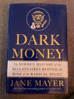 Dark money - the hidden history of the billionaires behind the rise of the radical right
