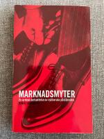 Marknadsmyter : en kritisk betraktelse av nyliberala p&aring;st&aring;enden