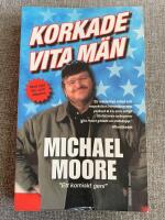 Korkade vita m&auml;n : och andra billiga svepsk&auml;l f&ouml;r tillst&aring;ndet i nationen