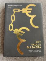 Det skulle bli s&aring; bra : euron och hotet mot demokratin