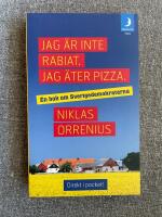 Jag &auml;r inte rabiat. Jag &auml;ter pizza : en bok om Sverigedemokraterna