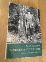 H&auml;ndelser och resor. Minnen fr&aring;n 40 &aring;r i politik, jordbruk och skog
