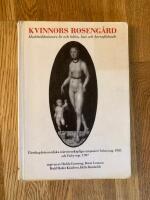 Kvinnors rosengård : medeltidskvinnors liv och hälsa, lust och barnafödande : föredrag från nordiska tvärvetenskapliga symposier i Århus aug. 1985 och Visby sept. 1987 / utgivna av Hedda Gunneng ..