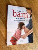 V&auml;nta barn p&aring; nytt : en bok om graviditet och f&ouml;rlossning f&ouml;r omf&ouml;derskor