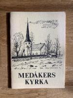 Med&aring;kers kyrka / utg. av Med&aring;kers f&ouml;rsamling i samarb. med hembygdsf&ouml;reningen ; red. Pelle S&ouml;derb&auml;ck