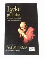 Lycka p&aring; jobbet : En handbok i konsten att finna mening i arbetet