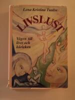 Livslust : [v&auml;gen till livet och k&auml;rleken]