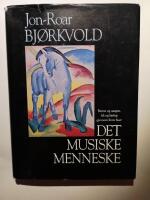 Det musiske menneske : barnet og sangen, lek og l&aelig;ring gjennom livets faser